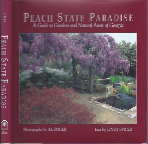 Peach State Paradise A Guide to Gardens and Natural Areas of Georgia